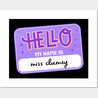 Hello My Name is Miss Clumsy Posters and Art